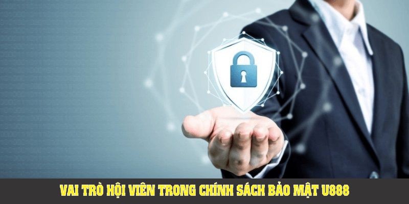 Nghĩa vụ của hội viên trong chính sách bảo mật U888