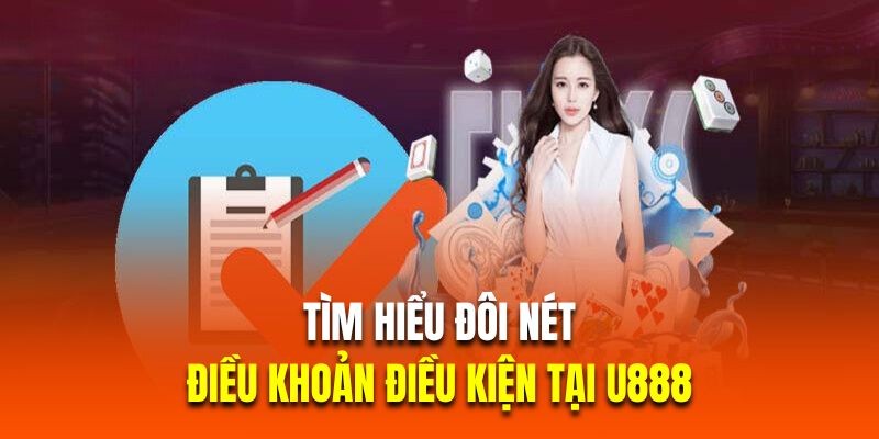 Đôi nét về điều khoản điều kiện U888