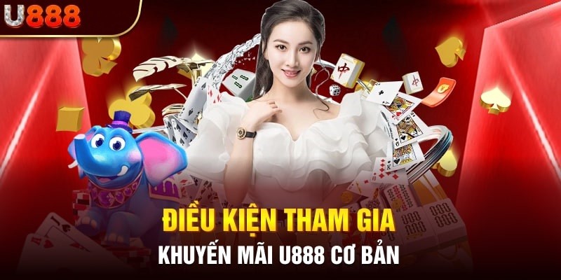 Một số điều kiện lưu ý khi tham gia khuyến mãi U888