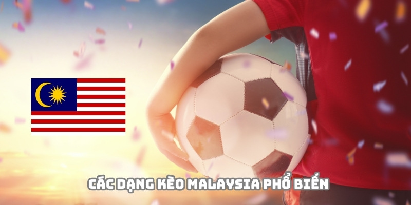 Những loại hình phổ biến trong kèo Malaysia