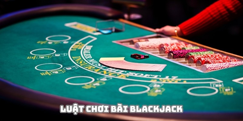 Quy định cụ thể trong cách chơi Blackjack